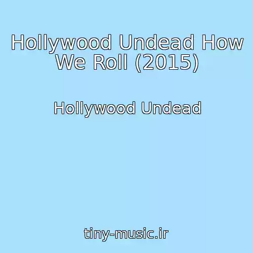 کاور آهنگ Hollywood Undead How We Roll (2015) از Hollywood Undead