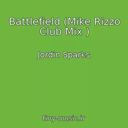 کاور آهنگ Battlefield (Mike Rizzo Club Mix ) از Jordin Sparks
