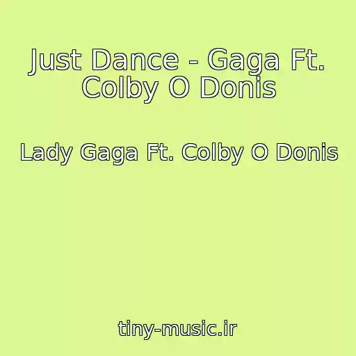 کاور آهنگ Just Dance - Gaga Ft. Colby O Donis از Lady Gaga Ft. Colby O Donis