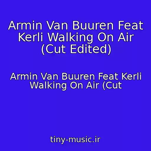 کاور آهنگ Armin Van Buuren Feat Kerli Walking On Air (Cut Edited) از Armin Van Buuren Feat Kerli Walking On Air (Cut