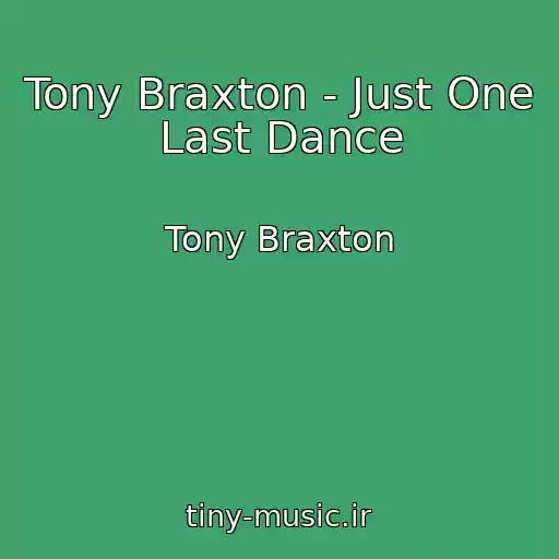 کاور آهنگ Tony Braxton - Just One Last Dance از Tony Braxton