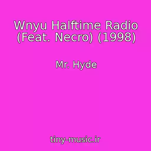 کاور آهنگ Wnyu Halftime Radio (Feat. Necro) (1998) از Mr. Hyde