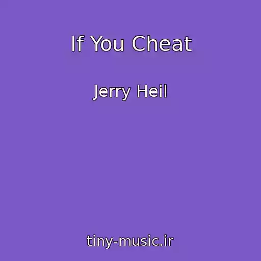 کاور آهنگ If You Cheat از Jerry Heil
