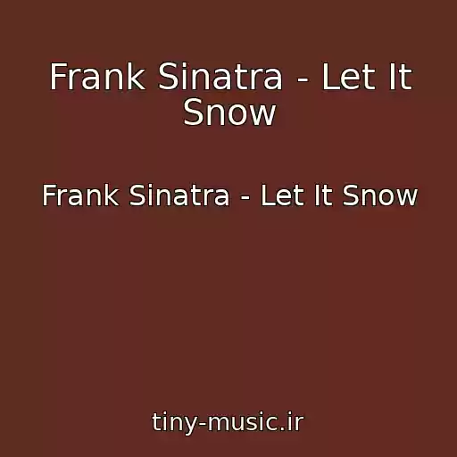 کاور آهنگ Frank Sinatra - Let It Snow از Frank Sinatra - Let It Snow