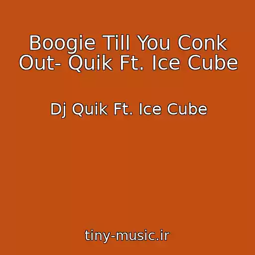 کاور آهنگ Boogie Till You Conk Out- Quik Ft. Ice Cube از Dj Quik Ft. Ice Cube