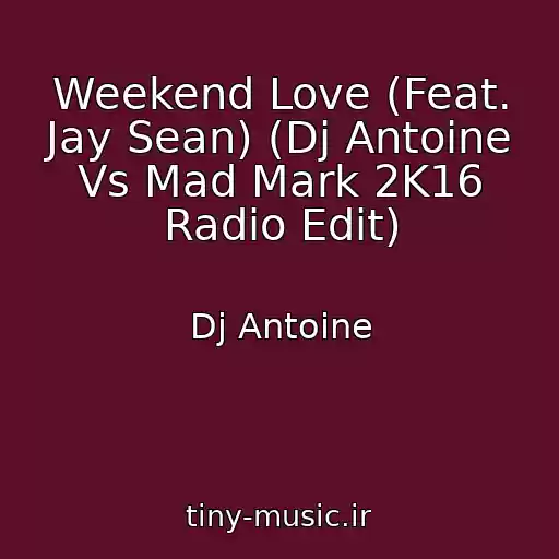 کاور آهنگ Weekend Love (Feat. Jay Sean) (Dj Antoine Vs Mad Mark 2K16 Radio Edit) از Dj Antoine