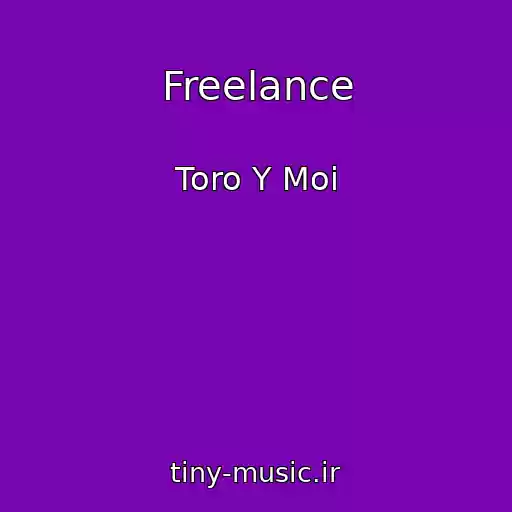 کاور آهنگ Freelance از Toro Y Moi