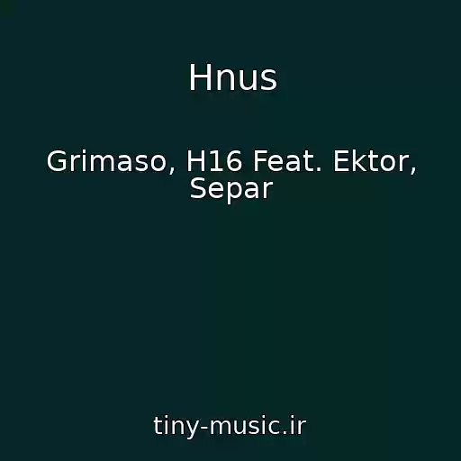 کاور آهنگ Hnus از Grimaso, H16 Feat. Ektor, Separ