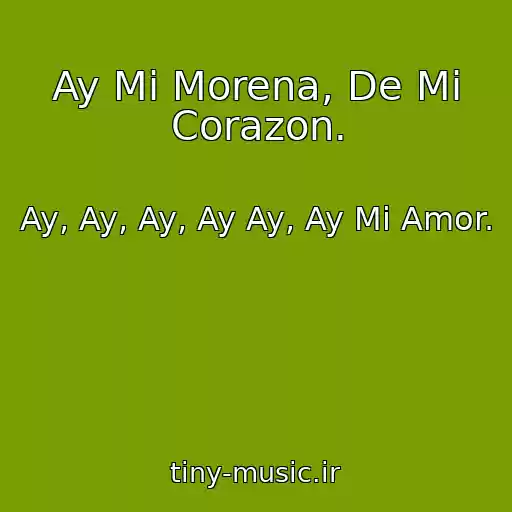 کاور آهنگ Ay Mi Morena, De Mi Corazon. از Ay, Ay, Ay, Ay Ay, Ay Mi Amor.