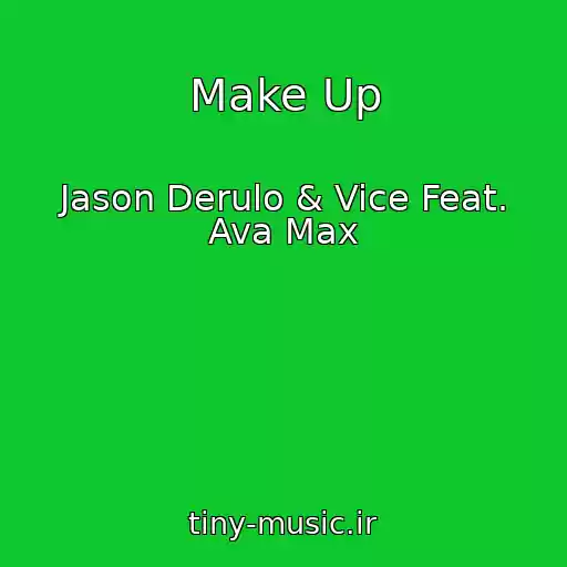 کاور آهنگ Make Up از Jason Derulo & Vice Feat. Ava Max