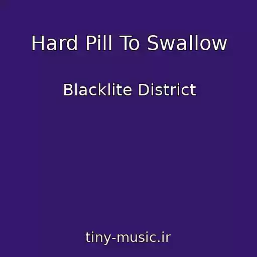 کاور آهنگ Hard Pill To Swallow از Blacklite District