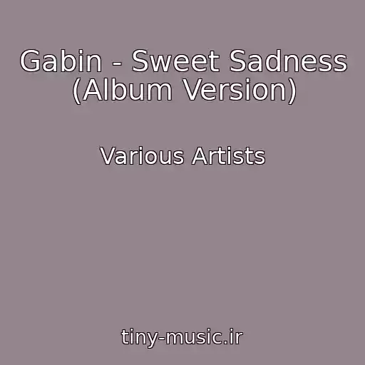 کاور آهنگ Gabin - Sweet Sadness (Album Version) از Various Artists