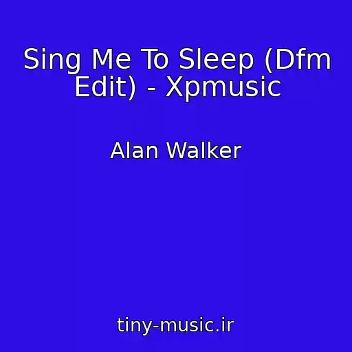 کاور آهنگ Sing Me To Sleep (Dfm Edit) - Xpmusic از Alan Walker