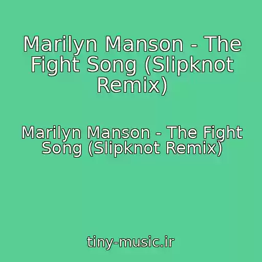کاور آهنگ Marilyn Manson - The Fight Song (Slipknot Remix) از Marilyn Manson - The Fight Song (Slipknot Remix)