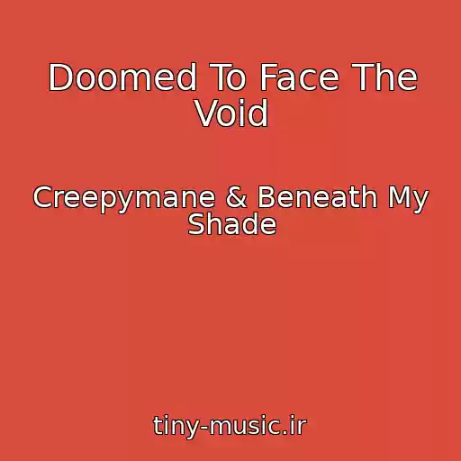 کاور آهنگ Doomed To Face The Void از Creepymane & Beneath My Shade