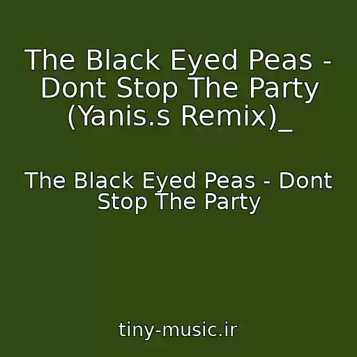 کاور آهنگ The Black Eyed Peas - Dont Stop The Party (Yanis.s Remix)_ از The Black Eyed Peas - Dont Stop The Party