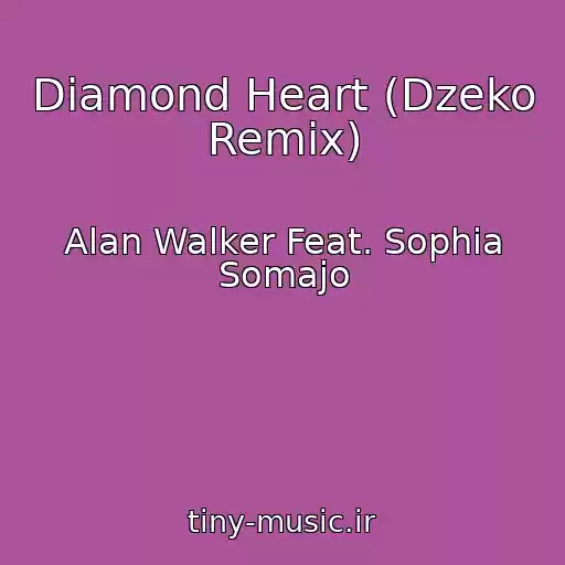 کاور آهنگ Diamond Heart (Dzeko Remix) از Alan Walker Feat. Sophia Somajo