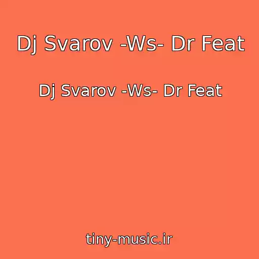 کاور آهنگ Dj Svarov -Ws- Dr Feat از Dj Svarov -Ws- Dr Feat