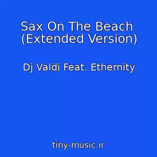 کاور آهنگ Sax On The Beach  (Extended Version) از Dj Valdi Feat. Ethernity