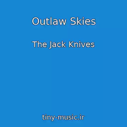 کاور آهنگ Outlaw Skies از The Jack Knives