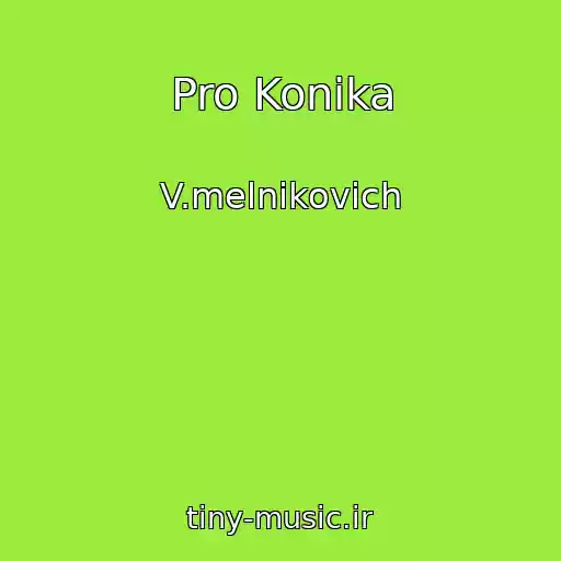 کاور آهنگ Pro Konika از V.melnikovich