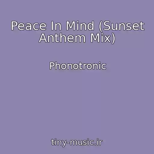 کاور آهنگ Peace In Mind (Sunset Anthem Mix) از Phonotronic