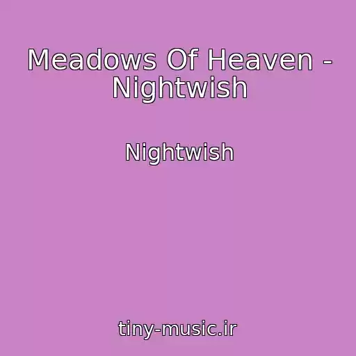 کاور آهنگ Meadows Of Heaven - Nightwish از Nightwish