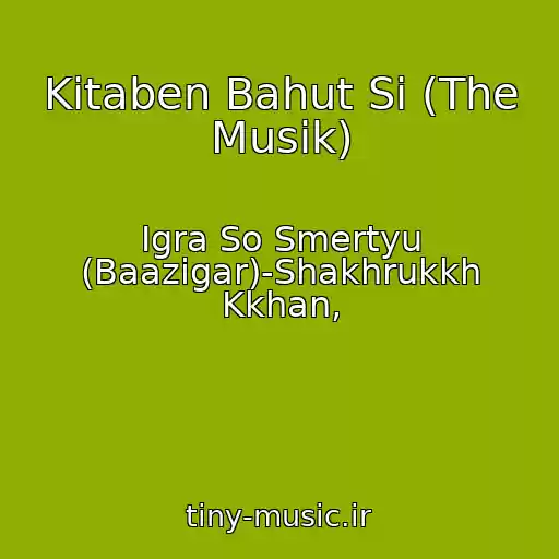 کاور آهنگ Kitaben Bahut Si (The Musik) از Igra So Smertyu (Baazigar)-Shakhrukkh Kkhan,