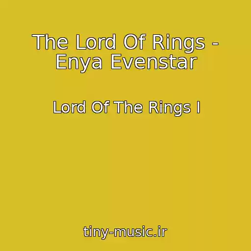 کاور آهنگ The Lord Of Rings - Enya Evenstar از Lord Of The Rings I