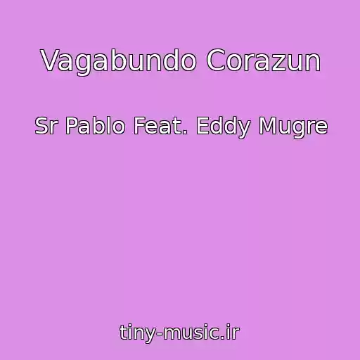 کاور آهنگ Vagabundo Corazun از Sr Pablo Feat. Eddy Mugre