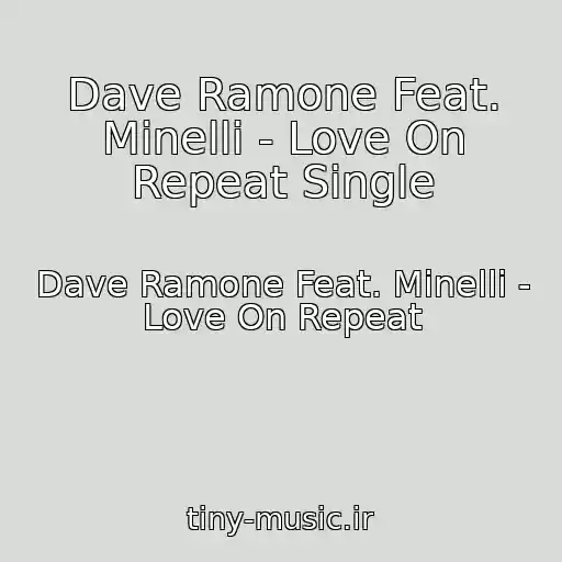 کاور آهنگ Dave Ramone Feat. Minelli - Love On Repeat Single از Dave Ramone Feat. Minelli - Love On Repeat