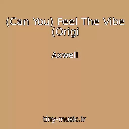 کاور آهنگ (Can You) Feel The Vibe (Origi از Axwell