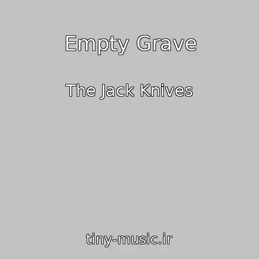کاور آهنگ Empty Grave از The Jack Knives