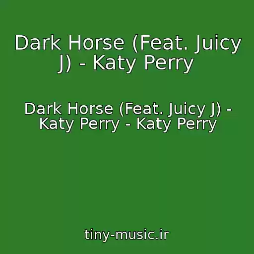 کاور آهنگ Dark Horse (Feat. Juicy J) - Katy Perry از Dark Horse (Feat. Juicy J) - Katy Perry - Katy Perry