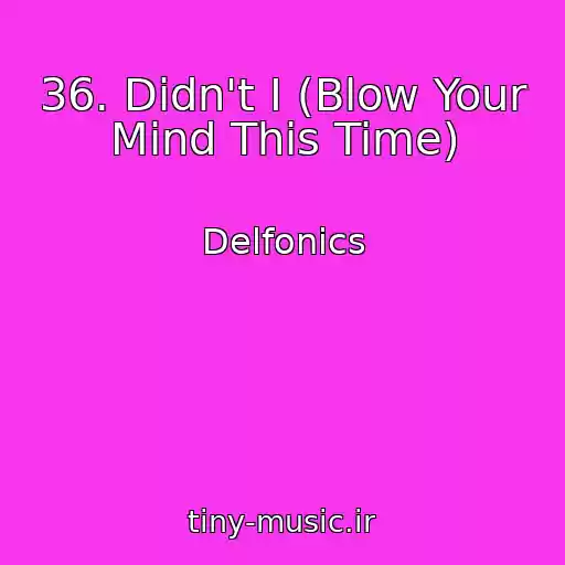 کاور آهنگ 36. Didn't I (Blow Your Mind This Time) از Delfonics