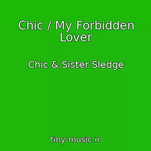 کاور آهنگ Chic / My Forbidden Lover از Chic & Sister Sledge