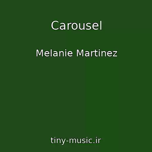 کاور آهنگ Carousel از Melanie Martinez