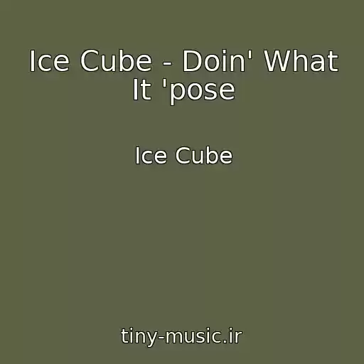 کاور آهنگ Ice Cube - Doin' What It 'pose از Ice Cube