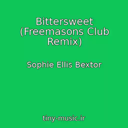 کاور آهنگ Bittersweet (Freemasons Club Remix) از Sophie Ellis Bextor