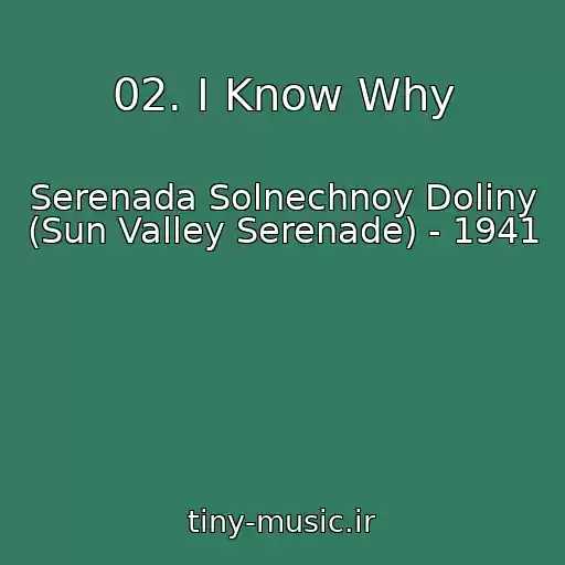 کاور آهنگ 02. I Know Why از Serenada Solnechnoy Doliny (Sun Valley Serenade) - 1941