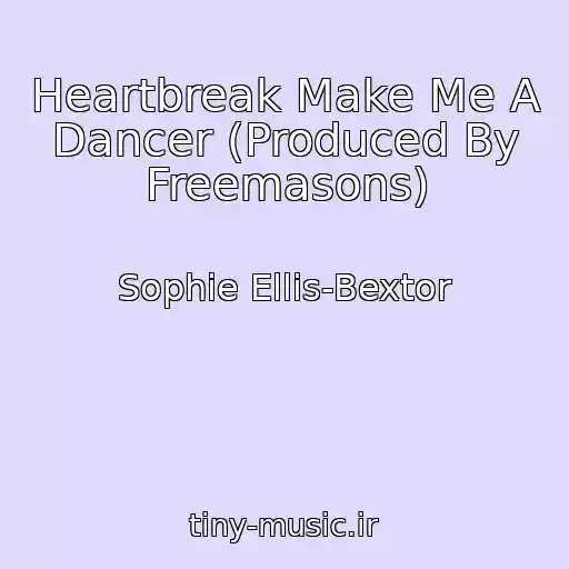 کاور آهنگ Heartbreak Make Me A Dancer (Produced By Freemasons) از Sophie Ellis-Bextor