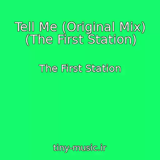 کاور آهنگ Tell Me (Original Mix) (The First Station) از The First Station