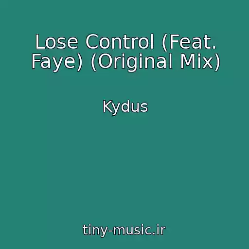 کاور آهنگ Lose Control (Feat. Faye) (Original Mix) از Kydus