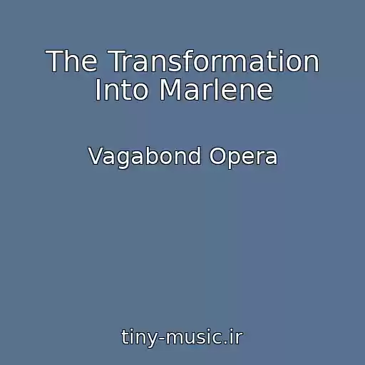 کاور آهنگ The Transformation Into Marlene از Vagabond Opera