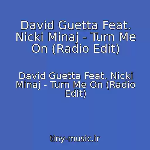 کاور آهنگ David Guetta Feat. Nicki Minaj - Turn Me On (Radio Edit) از David Guetta Feat. Nicki Minaj - Turn Me On (Radio Edit)