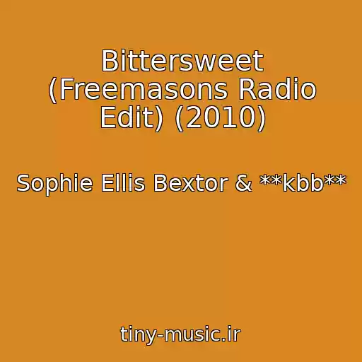 کاور آهنگ Bittersweet (Freemasons Radio Edit) (2010) از Sophie Ellis Bextor & **kbb**