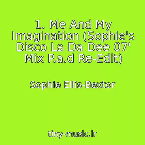 کاور آهنگ 1. Me And My Imagination (Sophie's Disco La Da Dee 07' Mix P.a.d Re-Edit) از Sophie Ellis-Bextor