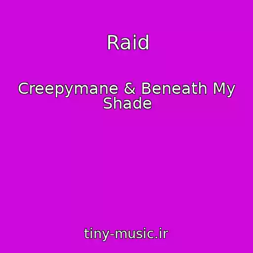 کاور آهنگ Raid از Creepymane & Beneath My Shade