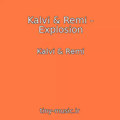 کاور آهنگ Kalvi & Remi - Explosion از Kalvi & Remi