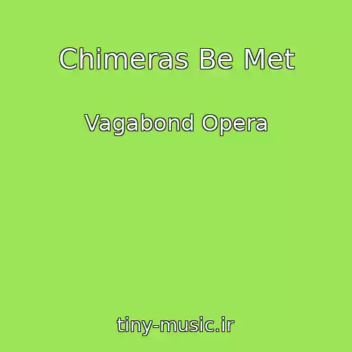 کاور آهنگ Chimeras Be Met از Vagabond Opera